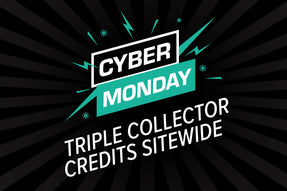 Click, shop, and thrive with our Cyber Monday Sale! Earn TRIPLE Collector Credits on any order for just 24 hours!